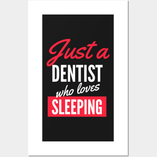 Just A Dentist Who Loves Sleeping - Gift For Men, Women, Sleeping Lover Posters and Art